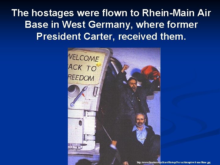 The hostages were flown to Rhein-Main Air Base in West Germany, where former President