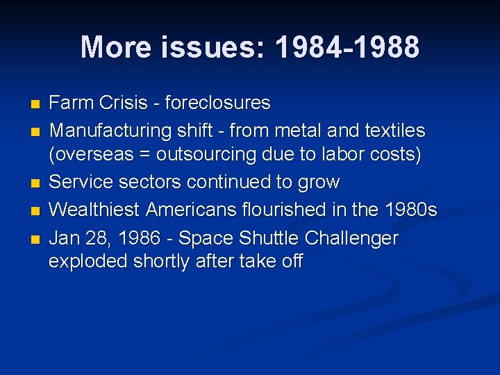 More issues: 1984 -1988 n n n Farm Crisis - foreclosures Manufacturing shift -