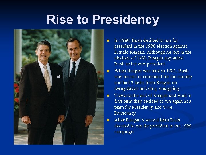 Rise to Presidency n n In 1980, Bush decided to run for president in