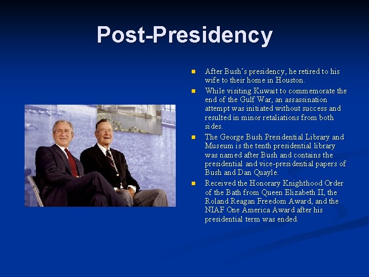 Post-Presidency n n After Bush’s presidency, he retired to his wife to their home