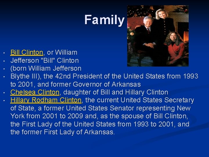 Family • • • Bill Clinton, or William Jefferson "Bill" Clinton (born William Jefferson