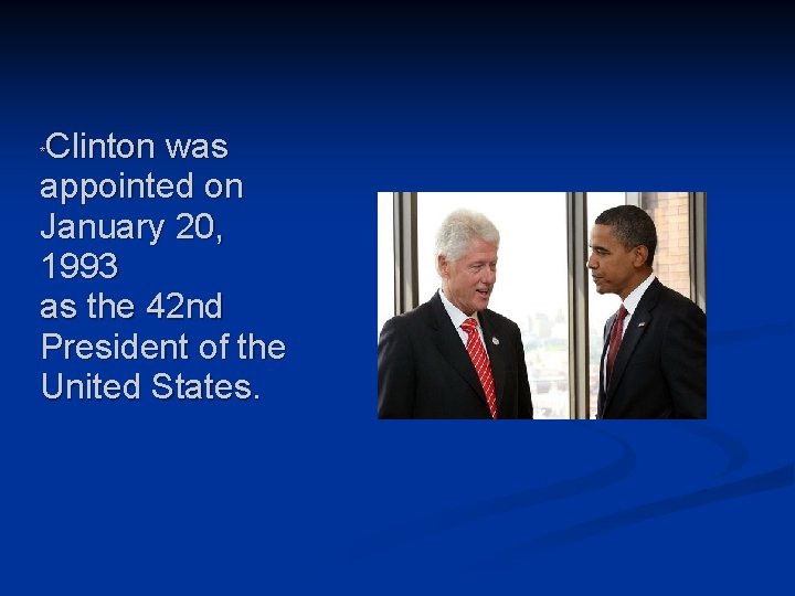 Clinton was appointed on January 20, 1993 as the 42 nd President of the
