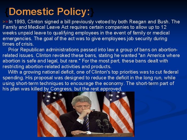 {Domestic Policy: } >>In 1993, Clinton signed a bill previously vetoed by both Reagan