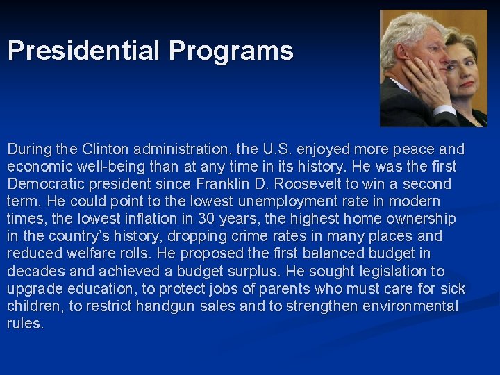 Presidential Programs During the Clinton administration, the U. S. enjoyed more peace and economic