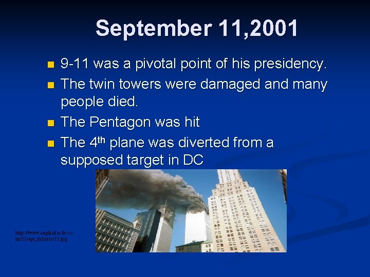 September 11, 2001 n n 9 -11 was a pivotal point of his presidency.