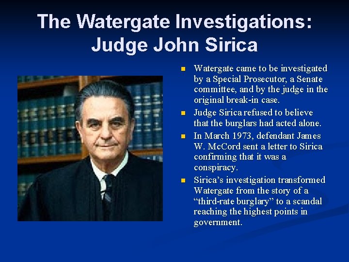 The Watergate Investigations: Judge John Sirica n n Watergate came to be investigated by