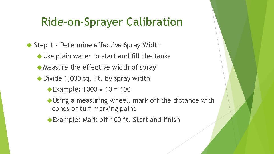 Ride-on-Sprayer Calibration Step 1 – Determine effective Spray Width Use plain water to start