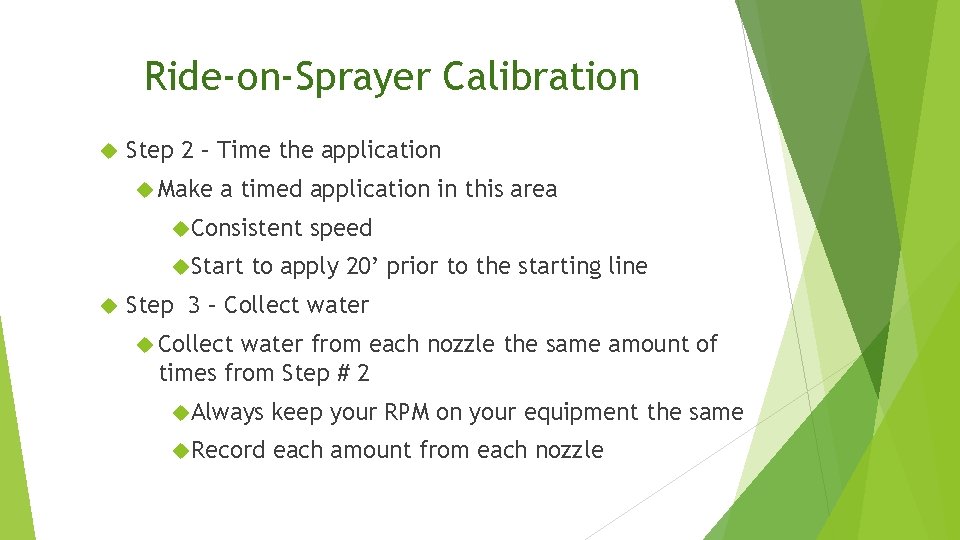 Ride-on-Sprayer Calibration Step 2 – Time the application Make a timed application in this