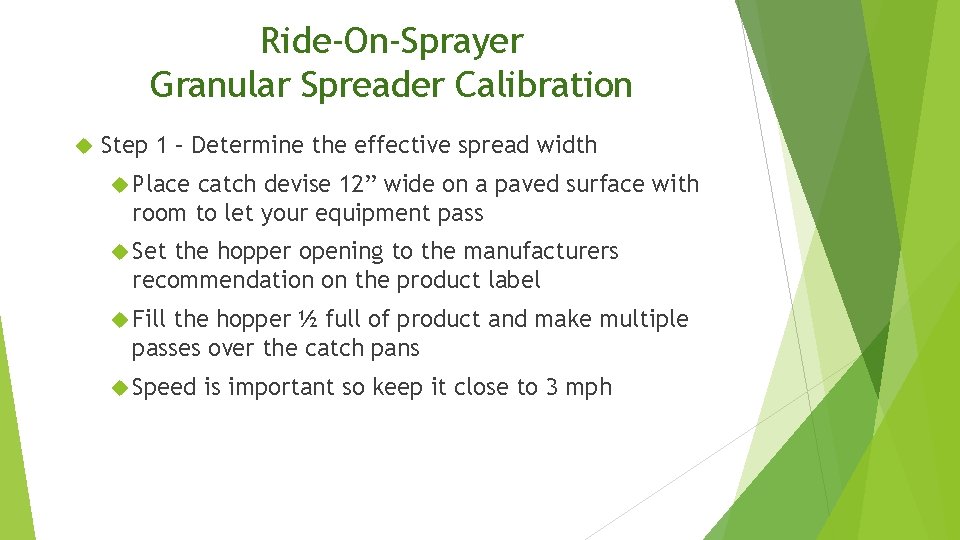 Ride-On-Sprayer Granular Spreader Calibration Step 1 – Determine the effective spread width Place catch