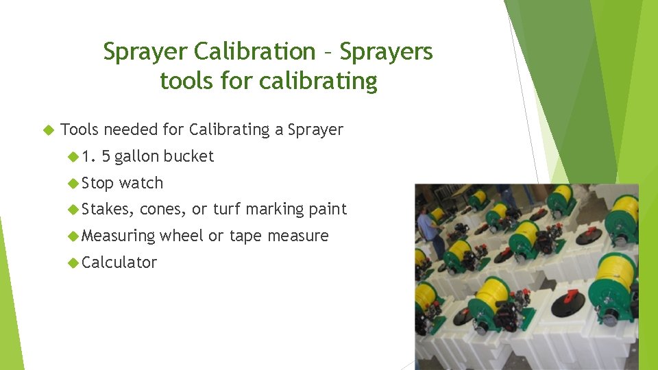 Sprayer Calibration – Sprayers tools for calibrating Tools needed for Calibrating a Sprayer 1.