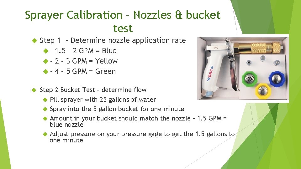 Sprayer Calibration – Nozzles & bucket test Step 1 - Determine nozzle application rate