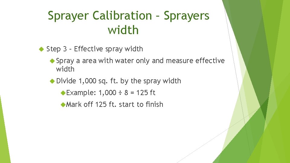 Sprayer Calibration – Sprayers width Step 3 – Effective spray width Spray a area