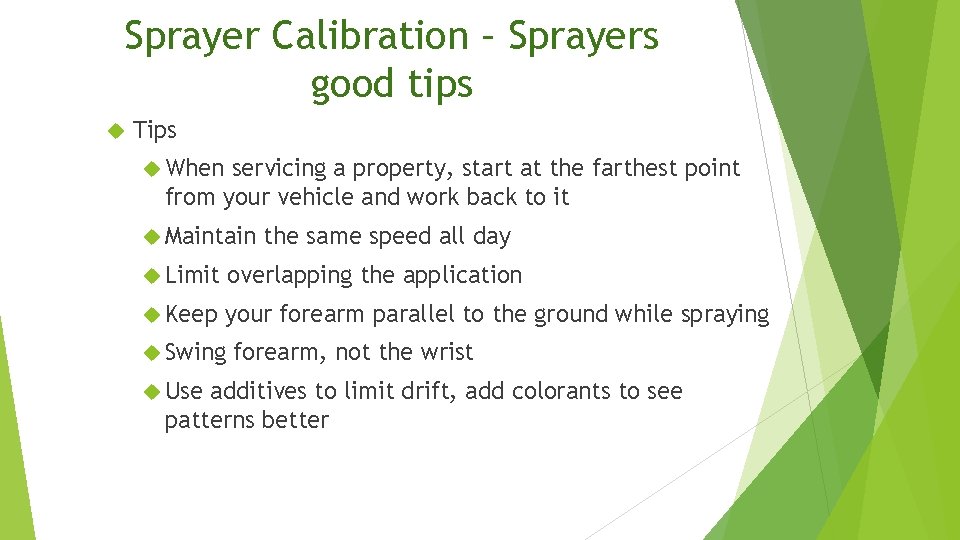 Sprayer Calibration – Sprayers good tips Tips When servicing a property, start at the