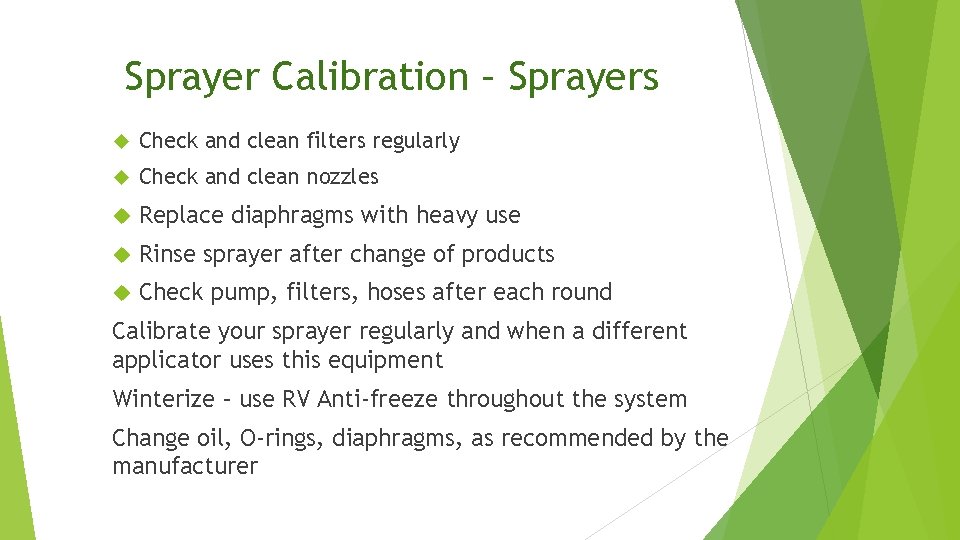 Sprayer Calibration – Sprayers Check and clean filters regularly Check and clean nozzles Replace