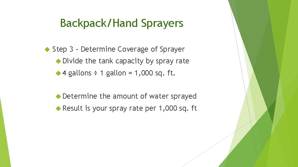 Backpack/Hand Sprayers Step 3 – Determine Coverage of Sprayer Divide 4 the tank capacity