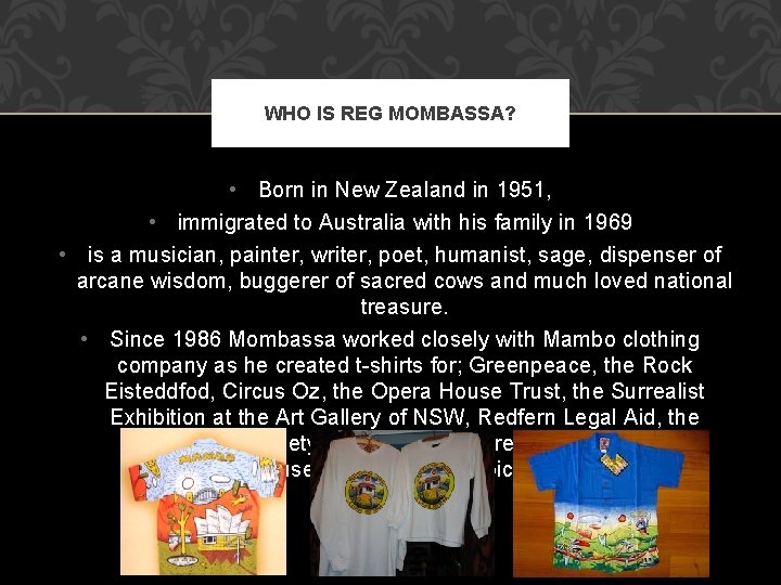 WHO IS REG MOMBASSA? • Born in New Zealand in 1951, • immigrated to