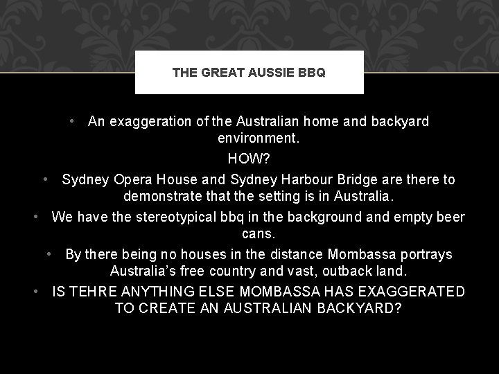 THE GREAT AUSSIE BBQ • An exaggeration of the Australian home and backyard environment.