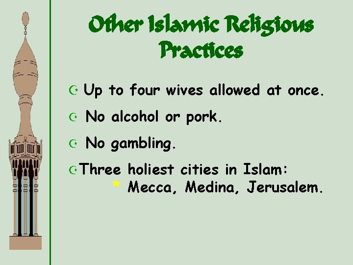 Other Islamic Religious Practices Z Up to four wives allowed at once. Z No