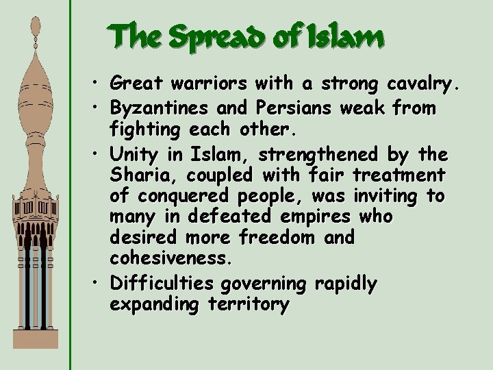 The Spread of Islam • Great warriors with a strong cavalry. • Byzantines and