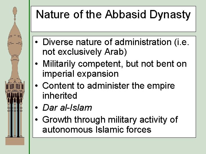Nature of the Abbasid Dynasty • Diverse nature of administration (i. e. not exclusively