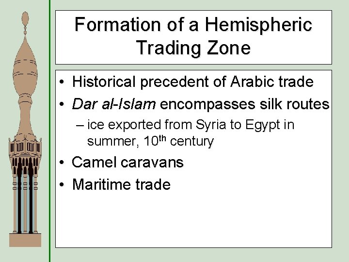 Formation of a Hemispheric Trading Zone • Historical precedent of Arabic trade • Dar