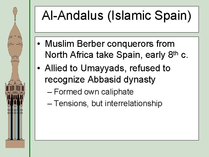 Al-Andalus (Islamic Spain) • Muslim Berber conquerors from North Africa take Spain, early 8
