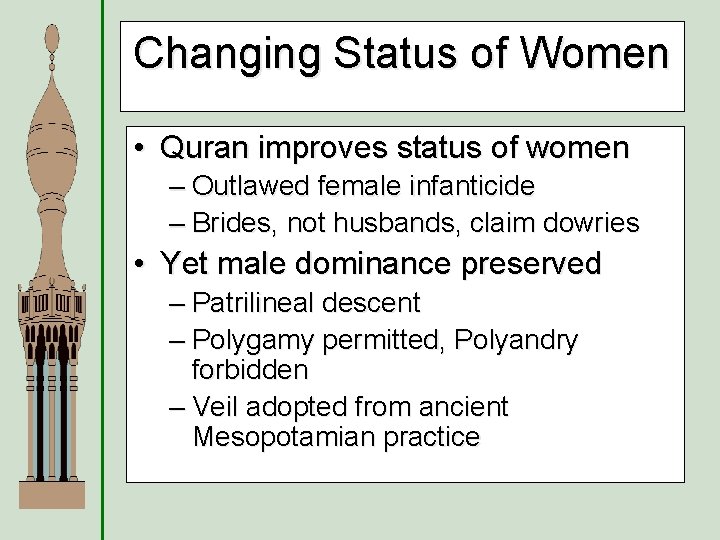 Changing Status of Women • Quran improves status of women – Outlawed female infanticide