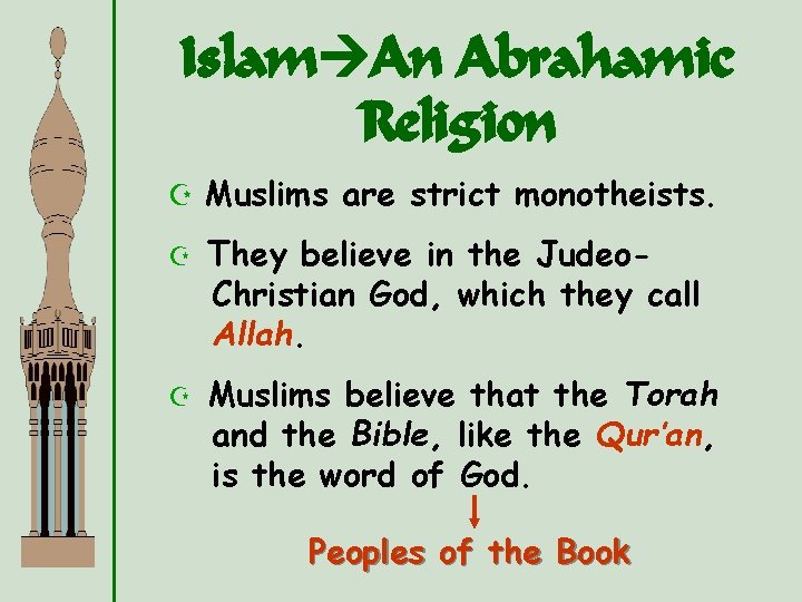 Islam An Abrahamic Religion Z Muslims are strict monotheists. Z They believe in the