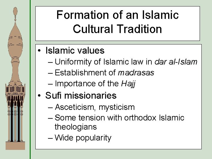 Formation of an Islamic Cultural Tradition • Islamic values – Uniformity of Islamic law