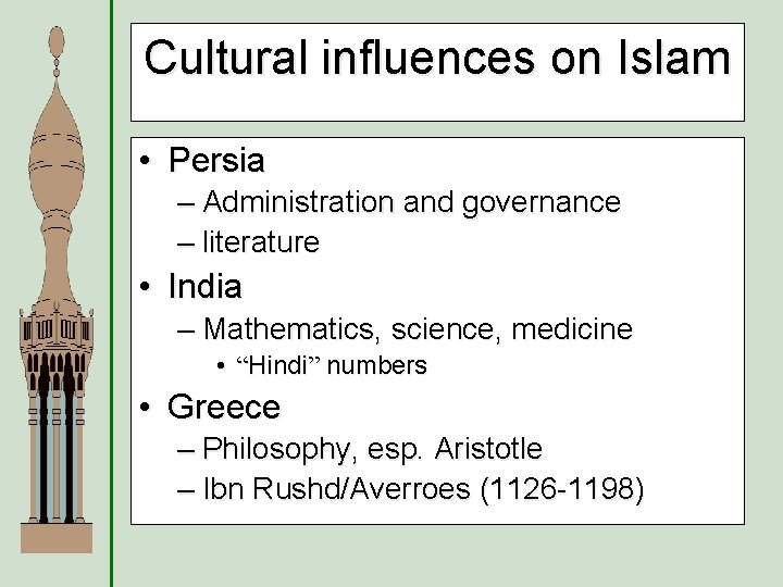 Cultural influences on Islam • Persia – Administration and governance – literature • India