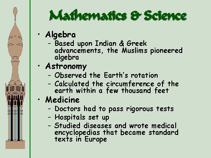 Mathematics & Science • Algebra – Based upon Indian & Greek advancements, the Muslims