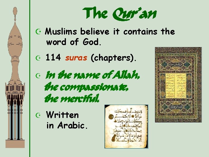 The Qur’an Z Muslims believe it contains the word of God. Z 114 suras