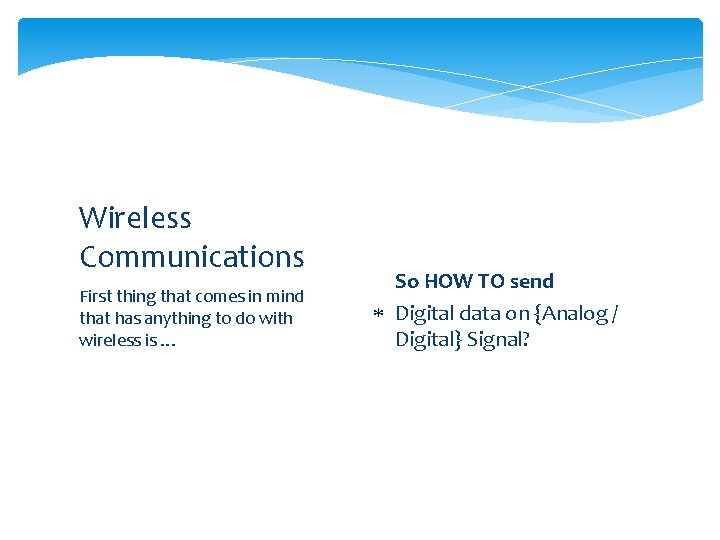 Wireless Communications First thing that comes in mind that has anything to do with
