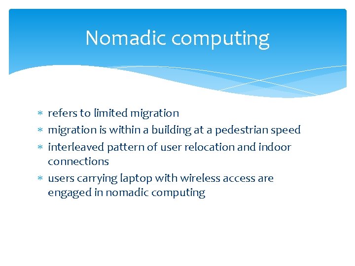 Nomadic computing refers to limited migration is within a building at a pedestrian speed