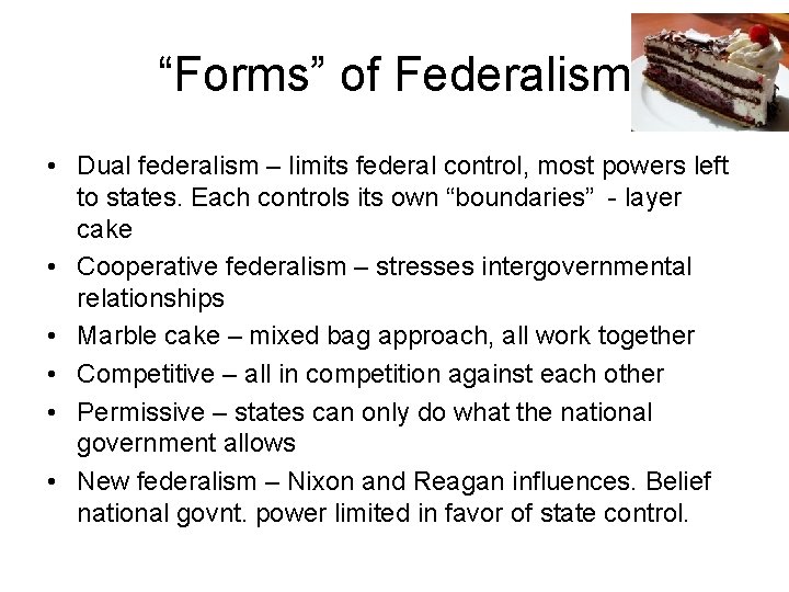 “Forms” of Federalism • Dual federalism – limits federal control, most powers left to