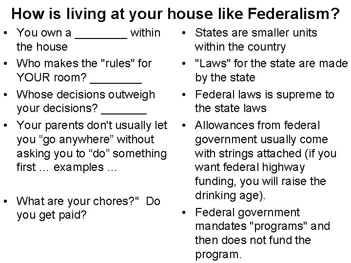 How is living at your house like Federalism? • You own a ____ within