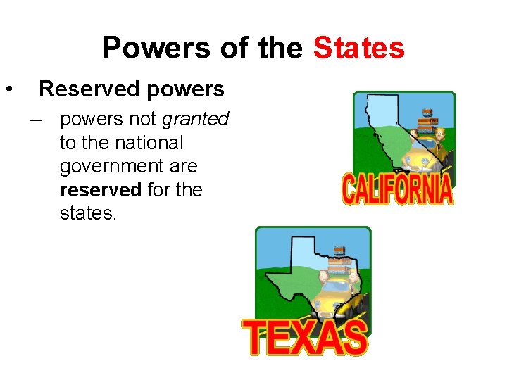 Powers of the States • Reserved powers – powers not granted to the national