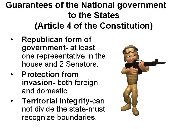 Guarantees of the National government to the States (Article 4 of the Constitution) •