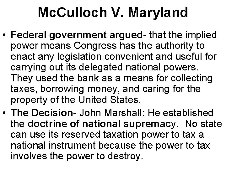 Mc. Culloch V. Maryland • Federal government argued- that the implied power means Congress