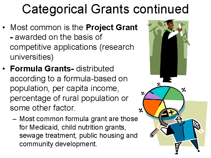 Categorical Grants continued • Most common is the Project Grant - awarded on the