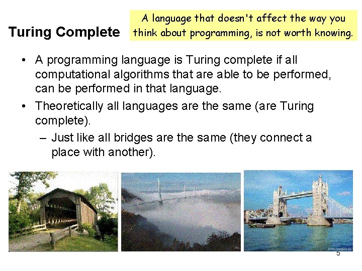 Turing Complete A language that doesn't affect the way you think about programming, is