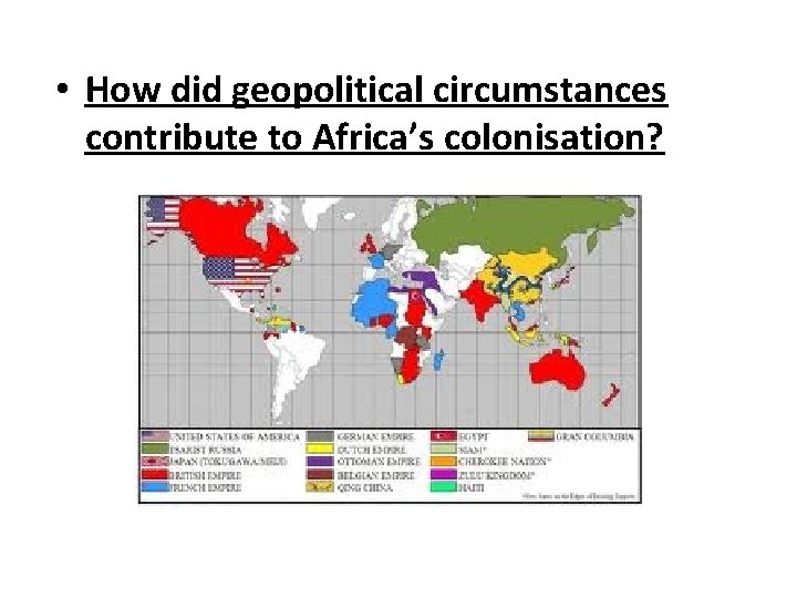  • How did geopolitical circumstances contribute to Africa’s colonisation? 