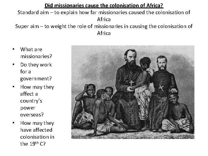 Did missionaries cause the colonisation of Africa? Standard aim – to explain how far