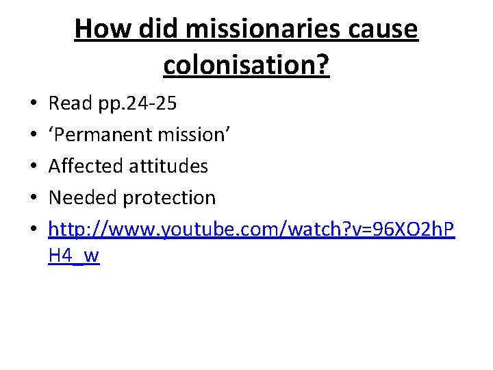 How did missionaries cause colonisation? • • • Read pp. 24 -25 ‘Permanent mission’