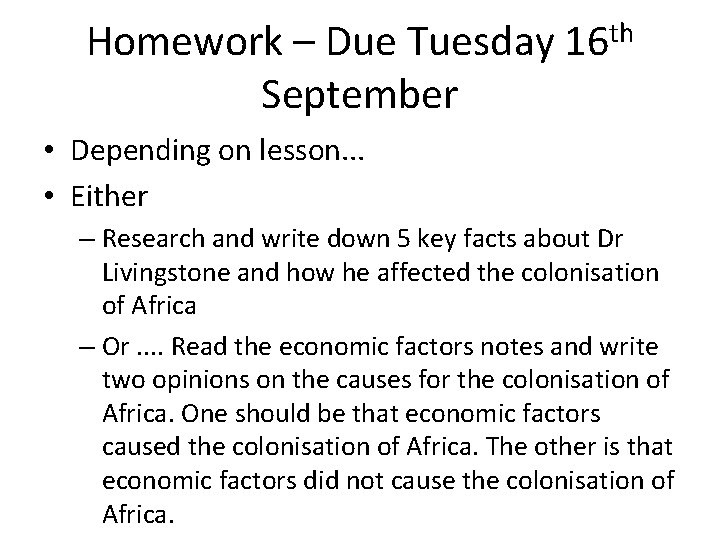 Homework – Due Tuesday 16 th September • Depending on lesson. . . •