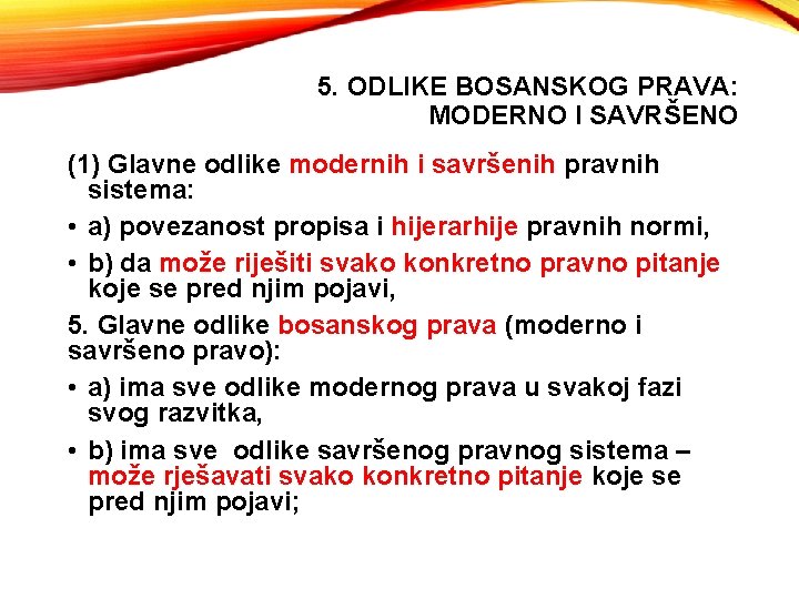 5. ODLIKE BOSANSKOG PRAVA: MODERNO I SAVRŠENO (1) Glavne odlike modernih i savršenih pravnih