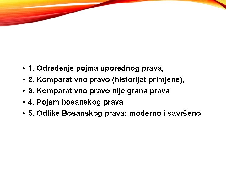  • • • 1. Određenje pojma uporednog prava, 2. Komparativno pravo (historijat primjene),