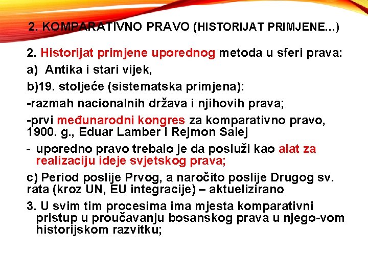 2. KOMPARATIVNO PRAVO (HISTORIJAT PRIMJENE…) 2. Historijat primjene uporednog metoda u sferi prava: a)