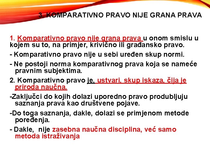 3. KOMPARATIVNO PRAVO NIJE GRANA PRAVA 1. Komparativno pravo nije grana prava u onom