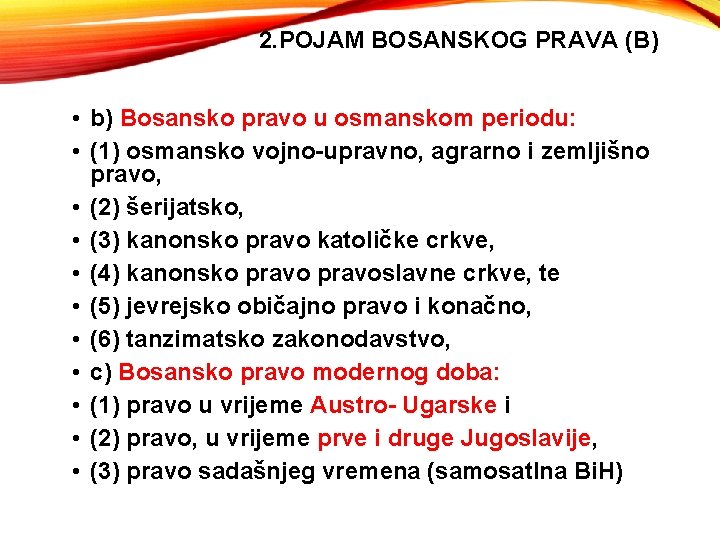 2. POJAM BOSANSKOG PRAVA (B) • b) Bosansko pravo u osmanskom periodu: • (1)